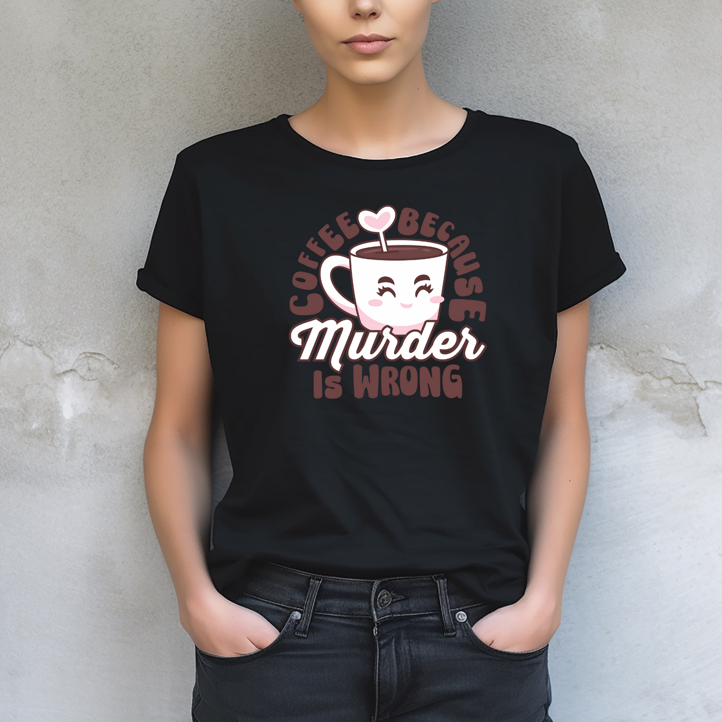 Coffee Because M*rder Is Wrong Unisex T-Shirt